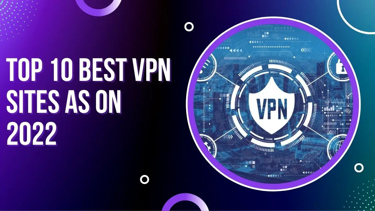 TOP 10 BEST VPN SITES AS ON 2022 - Techyv.com