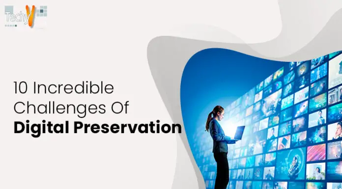 10 Incredible Challenges Of Digital Preservation