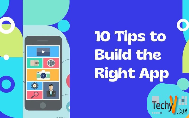 10 Tips to Build the Right App