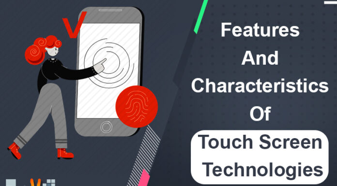 Features And Characteristics Of Touch Screen Technologies