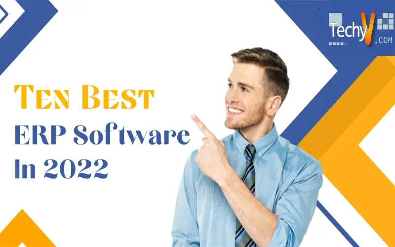 Ten Best ERP Software In 2022