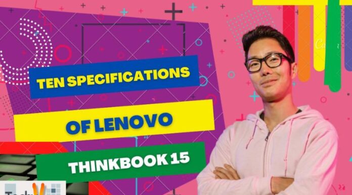 Ten Specifications Of Lenovo ThinkBook 15