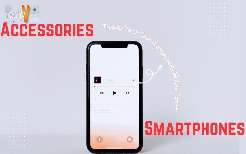 Top 10 Accessories That You Can Connect With Your Smartphones