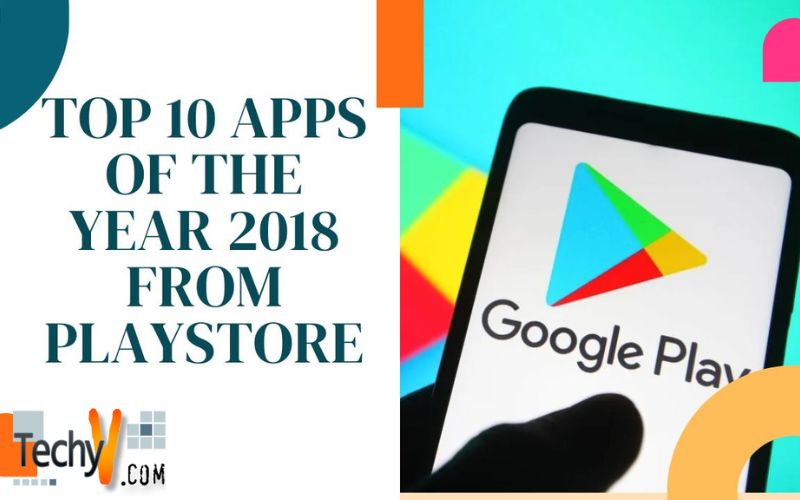 Top 10 Apps Of The Year 2018 From Playstore