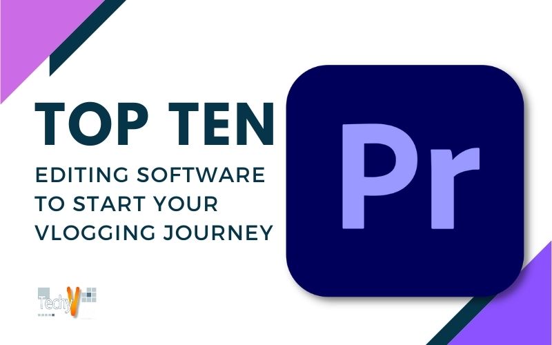 Top 10 Editing Software To Start Your Vlogging Journey