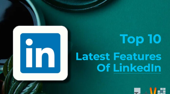 Top 10 Latest Features Of LinkedIn