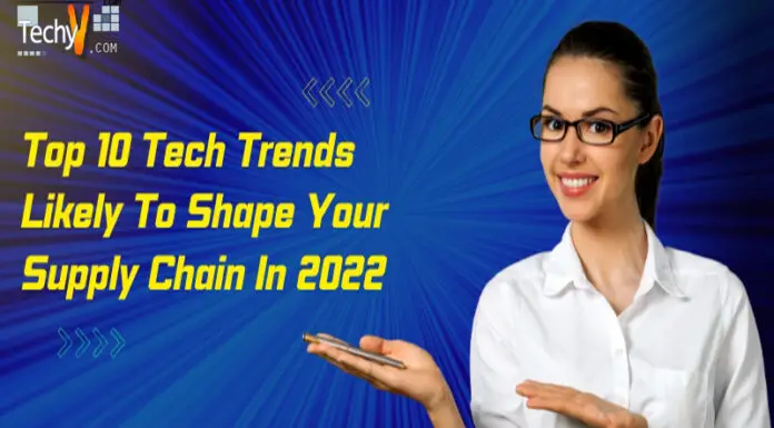 Top 10 Tech Trends Likely To Shape Your Supply Chain In 2022