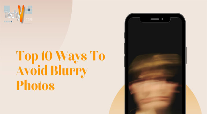 Top 10 Ways To Avoid Blurry Photos