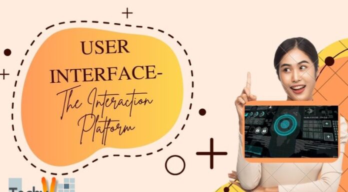 User Interface- The Interaction Platform