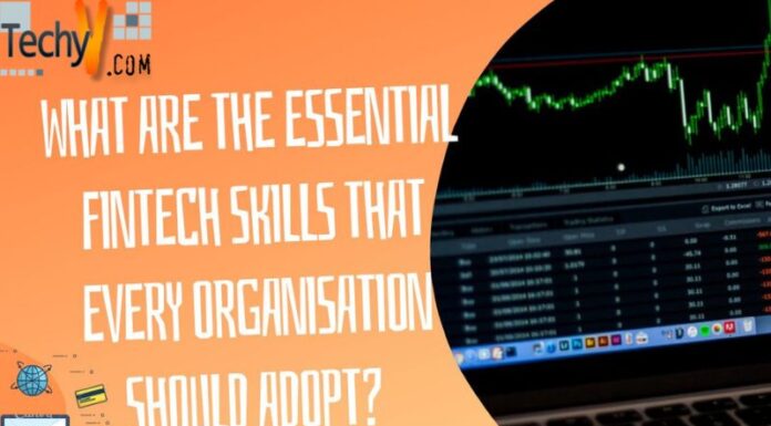 What Are The Essential Fintech Skills That Every Organisation Should Adopt?