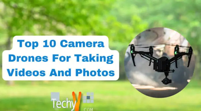 Top 10 Camera Drones For Taking Videos And Photos