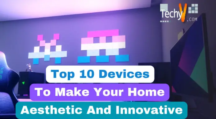 Top 10 Devices To Make Your Home Aesthetic And Innovative