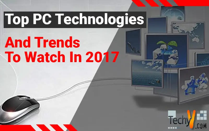 Top PC Technologies And Trends To Watch In 2017