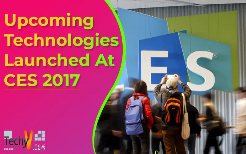 Upcoming Technologies Launched At CES 2017