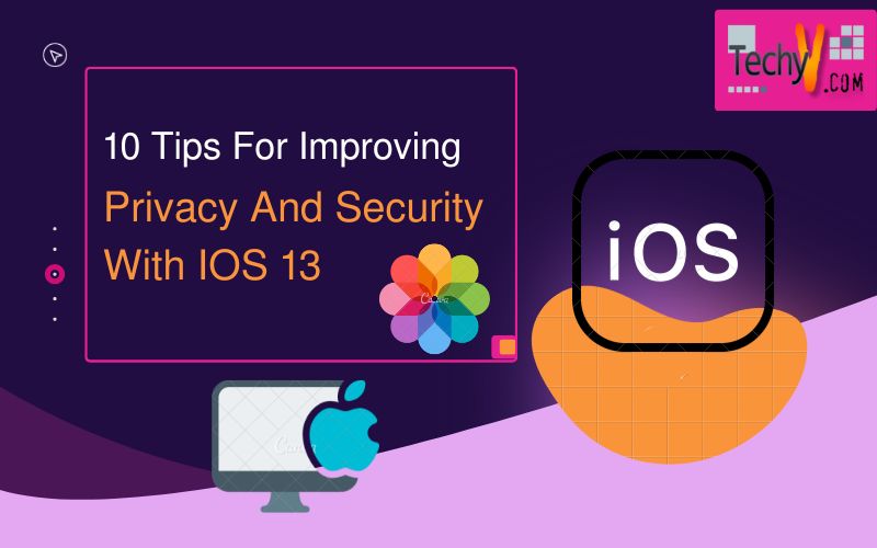 10 Tips For Improving Privacy And Security With IOS 13