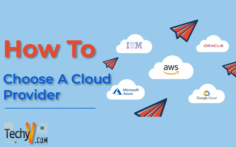 How To Choose A Cloud Provider - Techyv.com