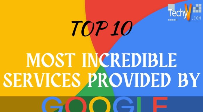 Top 10 Most Incredible Services Provided by Google