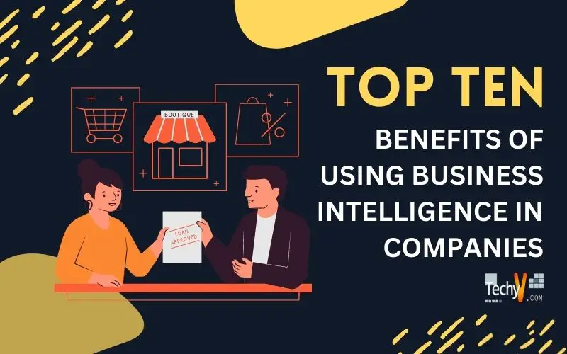 Top 10 Benefits Of Using Business Intelligence In Companies