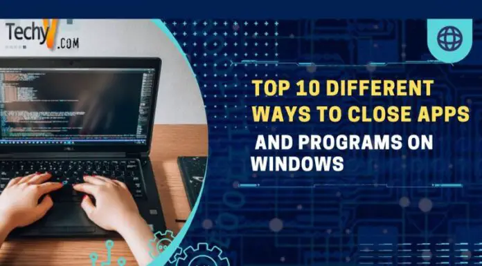 Top 10 Different Ways To Close Apps And Programs On Windows