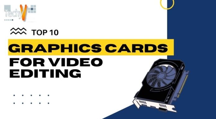 Top 10 Graphics Cards For Video Editing