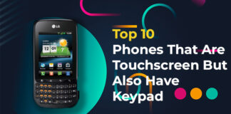 Top 10 Phones That Are Touchscreen But Also Have Keypad