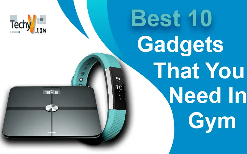 Best 10 Gadgets That You Need In Gym