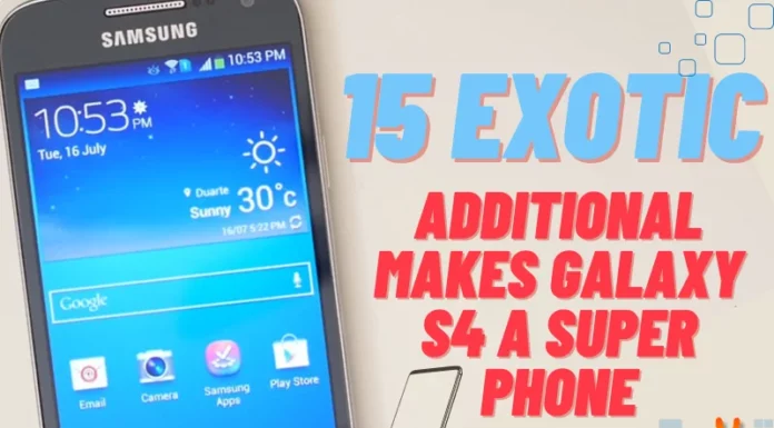 15 exotic additional makes GALAXY S4 a Super Phone!