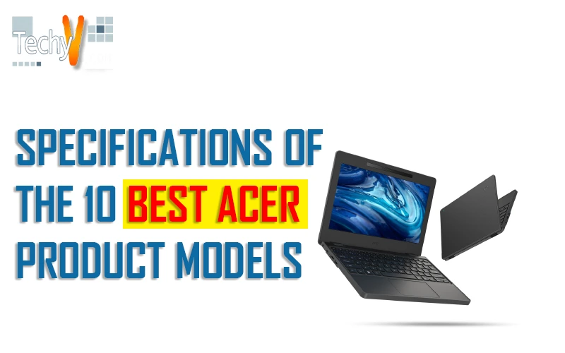 Specifications of the 10 Best Acer Product Models