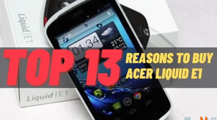 Top 13 reasons to buy Acer Liquid E1