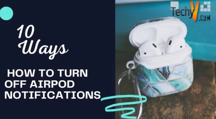 10 Ways How To Turn Off Airpod Notifications
