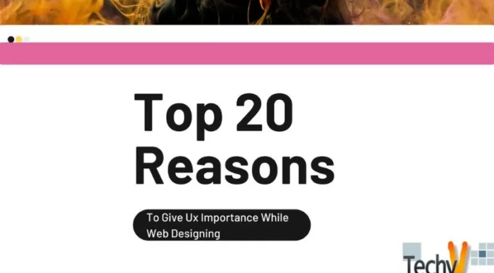 Top 20 Reasons To Give Ux Importance While Web Designing