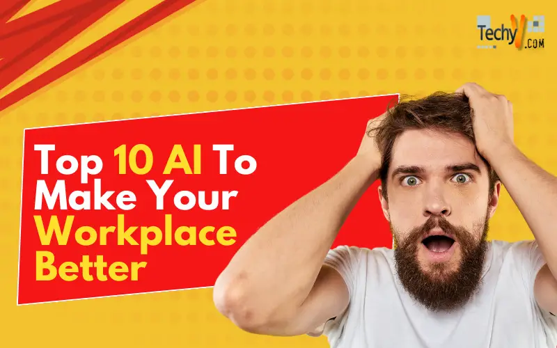 Top 10 AI To Make Your Workplace Better