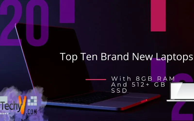 Top Ten Brand New Laptops With 8GB RAM And 512+ GB SSD
