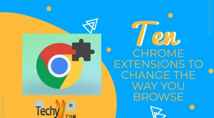 Ten Chrome Extensions To Change The Way You Browse