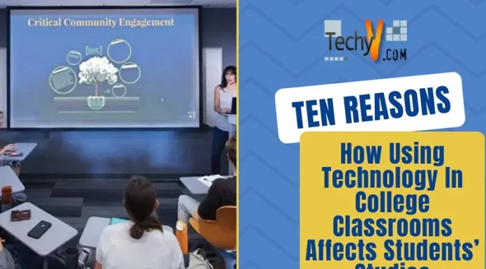 Ten Reasons – How Using Technology In College Classrooms Affects Students’ Studies
