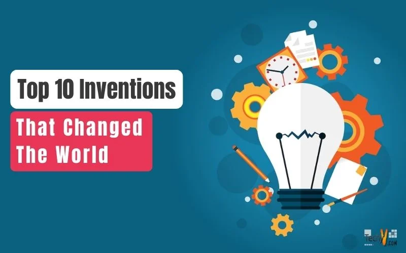 The 10 Inventions that Changed the World