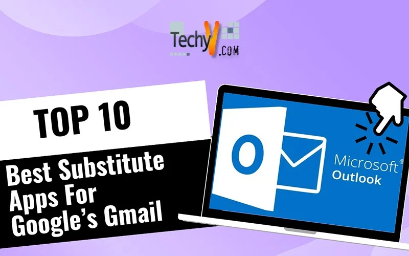 Top 10 Best Substitute Apps For Google’s Gmail