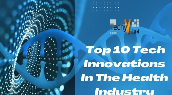  Top 10 Tech Innovations In The Health Industry