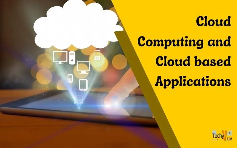 Cloud Computing and Cloud based Applications