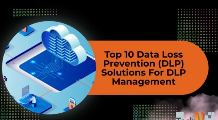 Top 10 Data Loss Prevention (DLP) Solutions For DLP Management