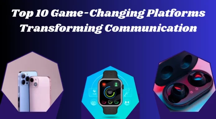 Top 10 Game-Changing Platforms Transforming Communication