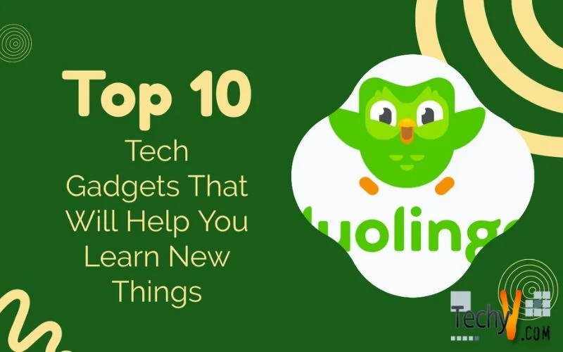 Top 10 Tech Gadgets That Will Help You Learn New Things