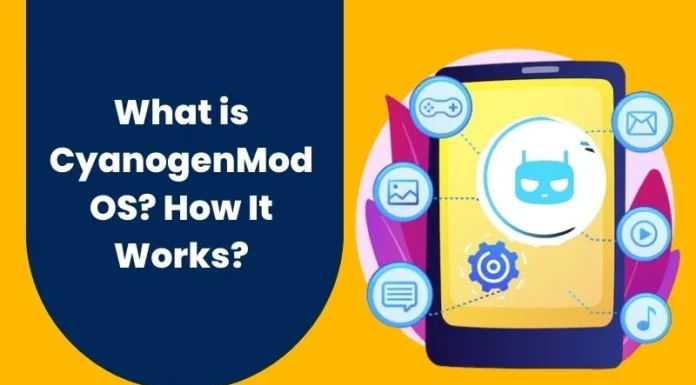 What is CyanogenMod OS? How It Works?