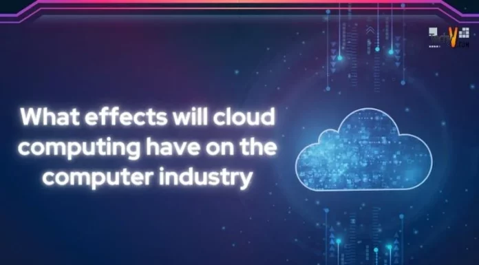 What effects will cloud computing have on the computer industry