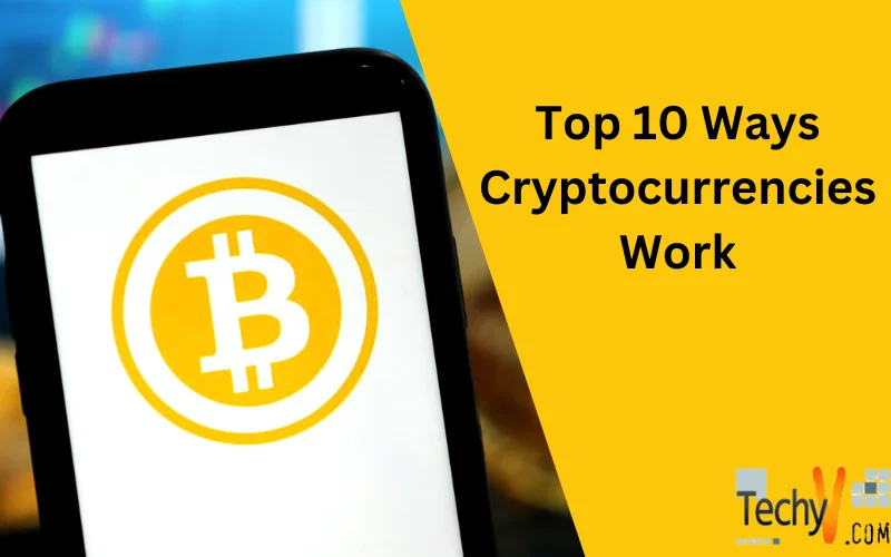 Top 10 Ways Cryptocurrencies Work