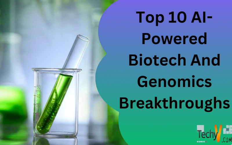 Top 10 AI-Powered Biotech And Genomics Breakthroughs