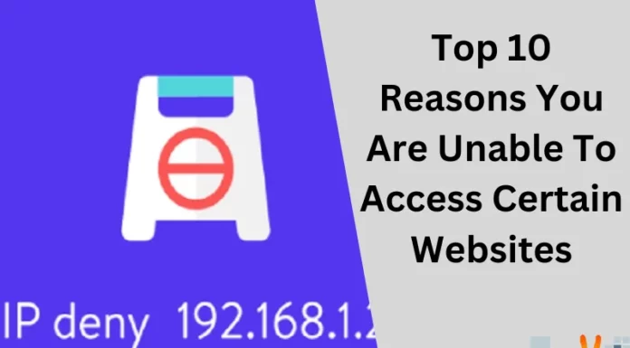 Top 10 Reasons You Are Unable To Access Certain Websites