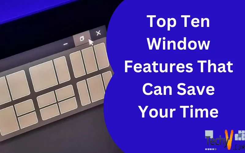 Top Ten Window Features That Can Save Your Time