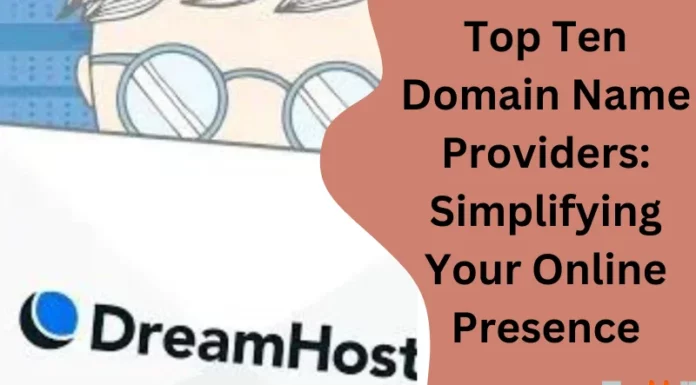 Top Ten Domain Name Providers: Simplifying Your Online Presence