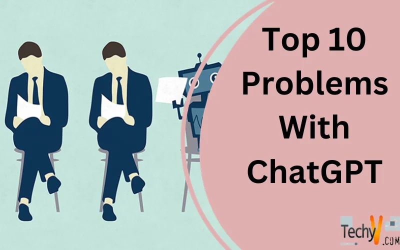 Top 10 Problems With ChatGPT